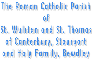 The Roman Catholic Parish of St Wulstan and St Thomas of Canterbury, Stourport and Holy Family, Bewdley